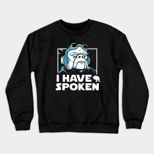 I have spoken Crewneck Sweatshirt